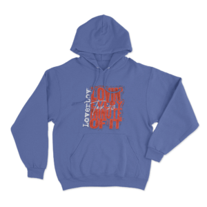Lovin Every Minute Of It Unisex Hoodie Blue